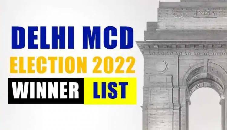 Delhi MCD Election Result 2022 Full List Of Winners, ward-wise winning candidates of AAP, BJP, Congress
